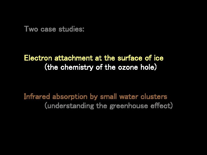 Two case studies: Electron attachment at the surface of ice (the chemistry of the Two case studies: Electron attachment at the surface of ice (the chemistry of the