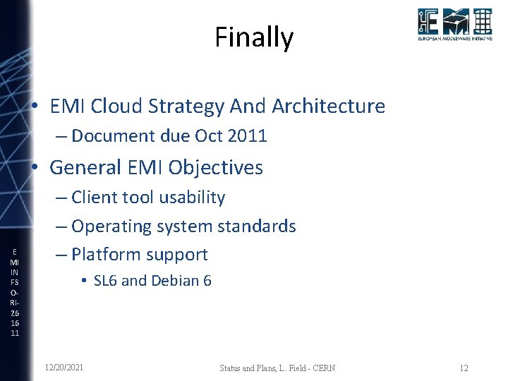 Finally • EMI Cloud Strategy And Architecture – Document due Oct 2011 • General