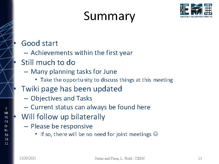 Summary • Good start – Achievements within the first year • Still much to