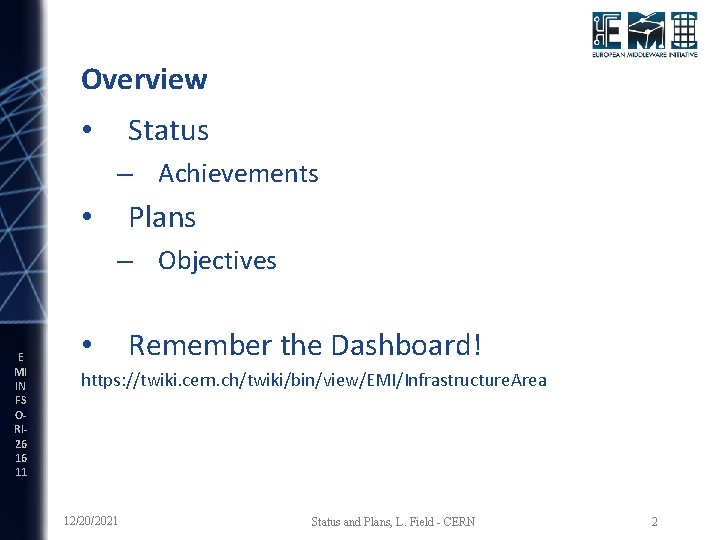 Overview Status • – Achievements Plans • – Objectives E MI IN FS ORI