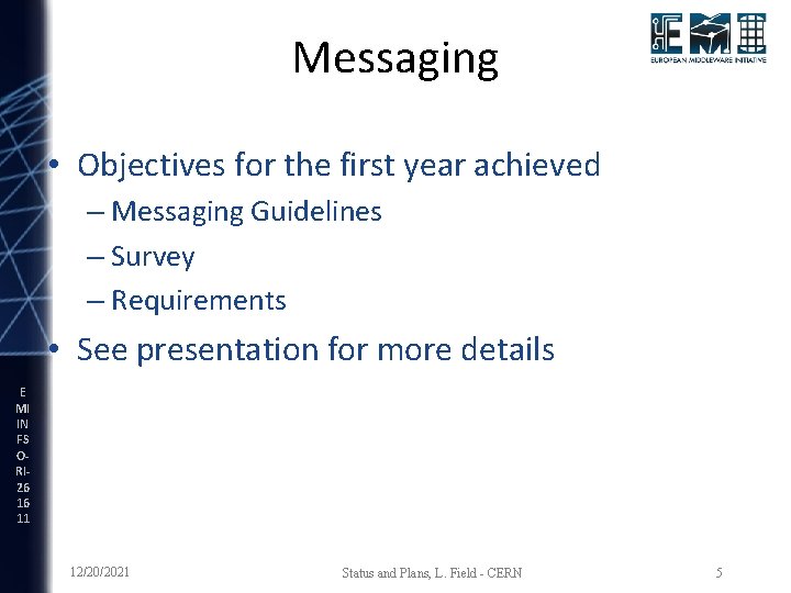 Messaging • Objectives for the first year achieved – Messaging Guidelines – Survey –