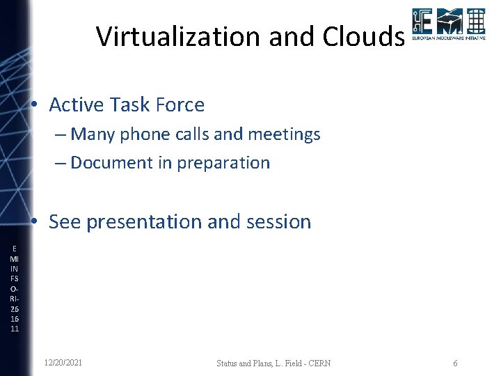 Virtualization and Clouds • Active Task Force – Many phone calls and meetings –