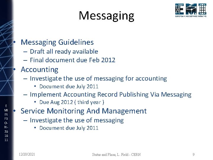 Messaging • Messaging Guidelines – Draft all ready available – Final document due Feb
