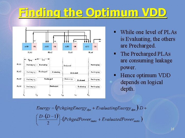 Finding the Optimum VDD § While one level of PLAs is Evaluating, the others