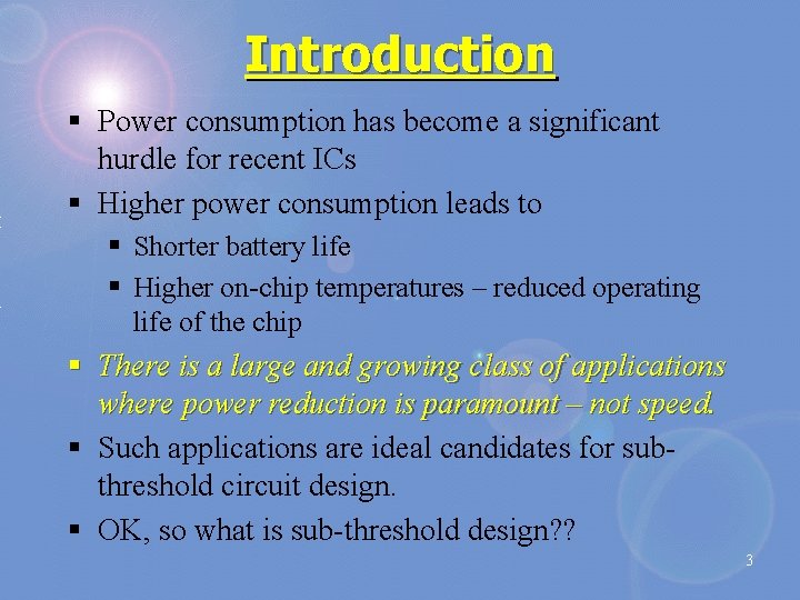 Introduction § Power consumption has become a significant hurdle for recent ICs § Higher