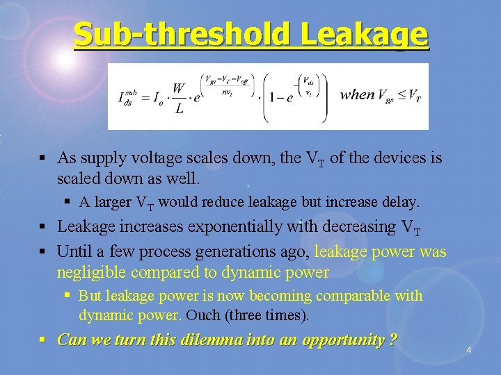 Sub-threshold Leakage § As supply voltage scales down, the VT of the devices is
