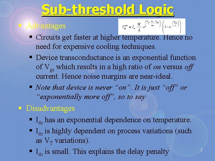 Sub-threshold Logic § Advantages § Circuits get faster at higher temperature. Hence no need