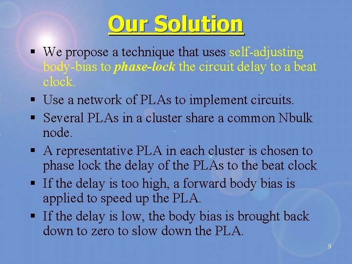 Our Solution § We propose a technique that uses self-adjusting body-bias to phase-lock the