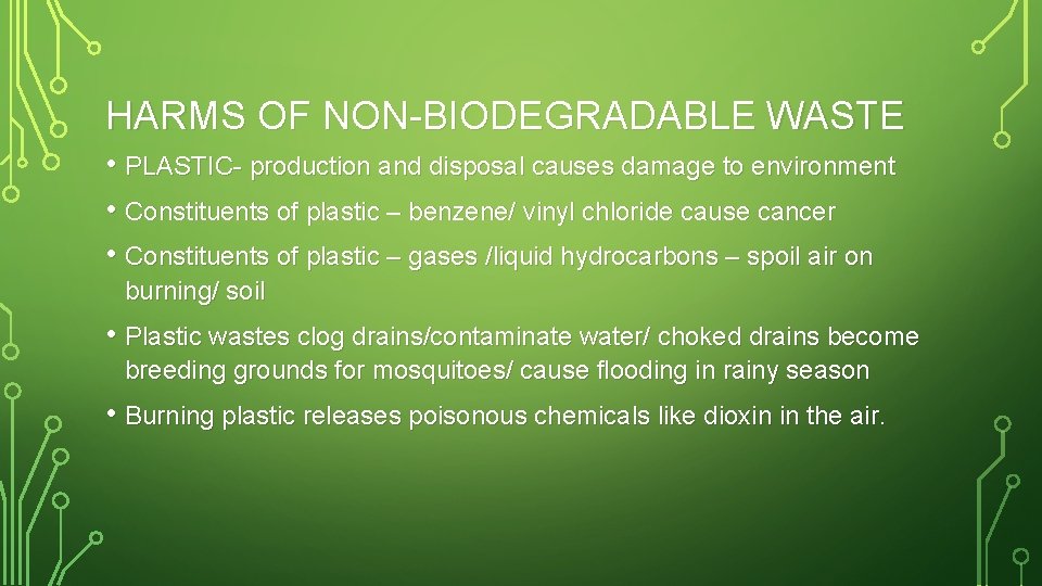 HARMS OF NON-BIODEGRADABLE WASTE • PLASTIC- production and disposal causes damage to environment •