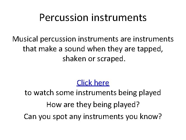 Percussion instruments Musical percussion instruments are instruments that make a sound when they are