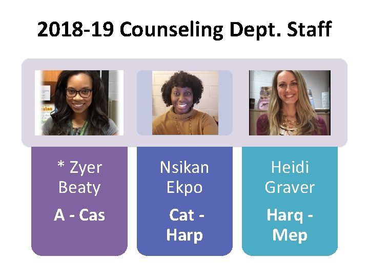 2018 -19 Counseling Dept. Staff * Zyer Beaty A - Cas Nsikan Ekpo Cat