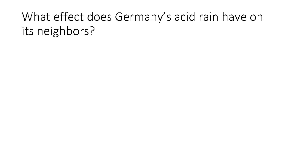 What effect does Germany’s acid rain have on its neighbors? 