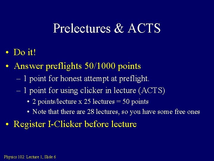 Prelectures & ACTS • Do it! • Answer preflights 50/1000 points – 1 point Prelectures & ACTS • Do it! • Answer preflights 50/1000 points – 1 point