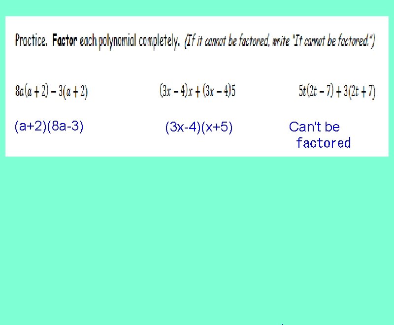(a+2)(8 a-3) (3 x-4)(x+5) Can't be factored 