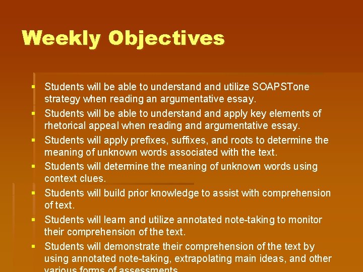 Weekly Objectives § Students will be able to understand utilize SOAPSTone strategy when reading