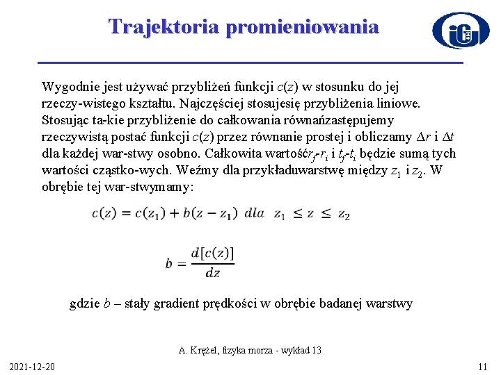 Trajektoria promieniowania Wygodnie jest używać przybliżeń funkcji c(z) w stosunku do jej rzeczy wistego