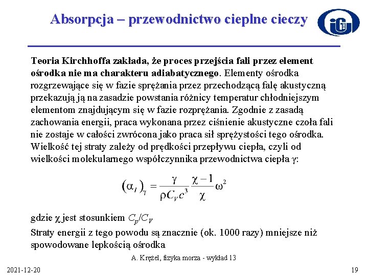 Absorpcja – przewodnictwo cieplne cieczy Teoria Kirchhoffa zakłada, że proces przejścia fali przez element