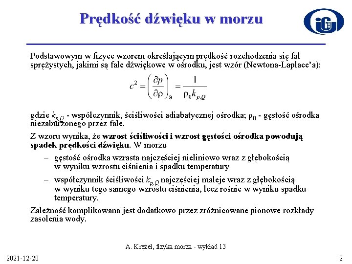 Prędkość dźwięku w morzu Podstawowym w fizyce wzorem określającym prędkość rozchodzenia się fal sprężystych,