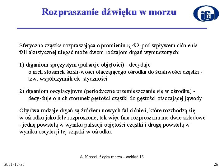 Rozpraszanie dźwięku w morzu Sferyczna cząstka rozpraszająca o promieniu r 0≪λ pod wpływem ciśnienia