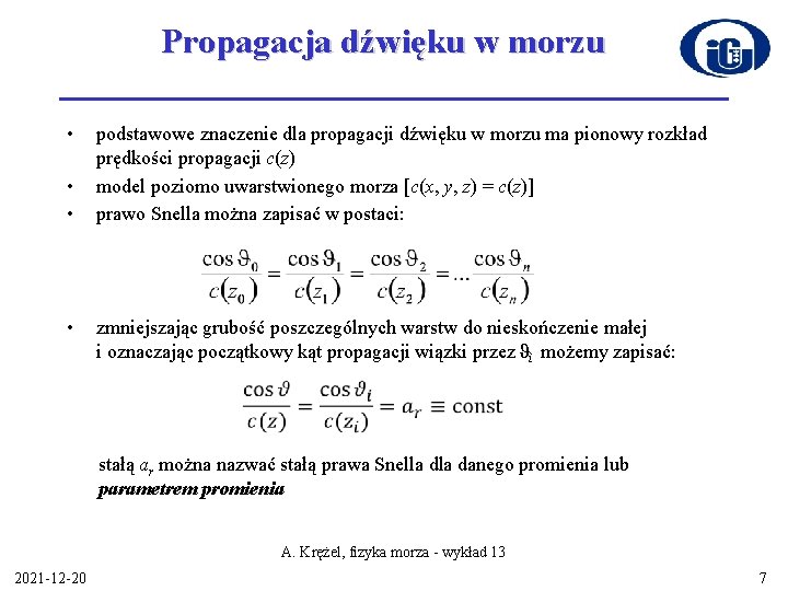 Propagacja dźwięku w morzu • • podstawowe znaczenie dla propagacji dźwięku w morzu ma