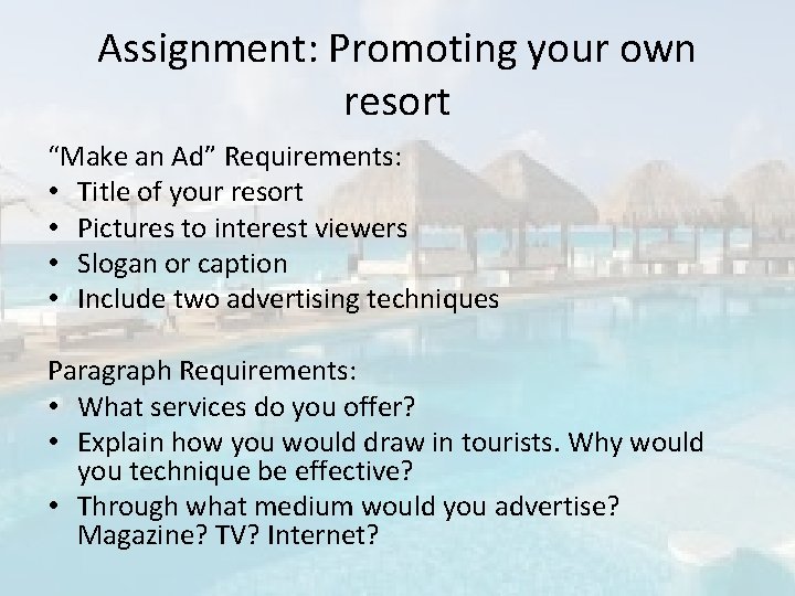 Assignment: Promoting your own resort “Make an Ad” Requirements: • Title of your resort