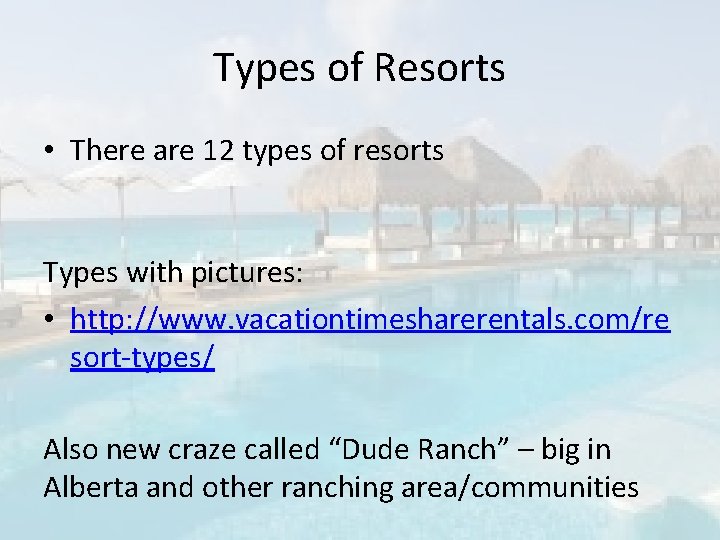 Types of Resorts • There are 12 types of resorts Types with pictures: •