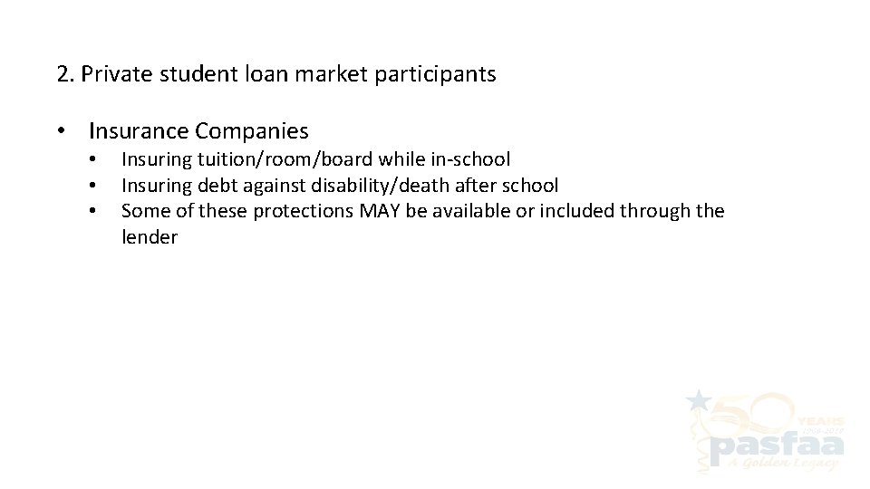 2. Private student loan market participants • Insurance Companies • • • Insuring tuition/room/board
