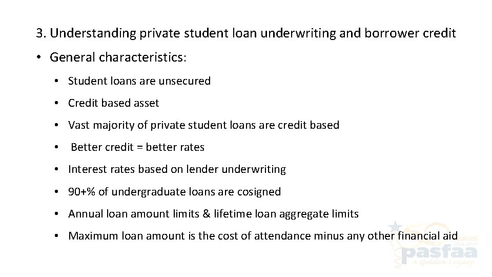 3. Understanding private student loan underwriting and borrower credit • General characteristics: • Student