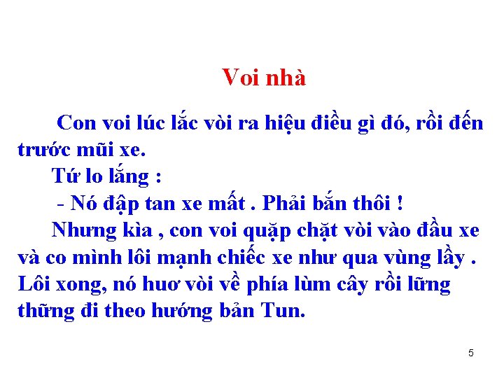 Voi nhà Con voi lúc lắc vòi ra hiệu điều gì đó, rồi đến