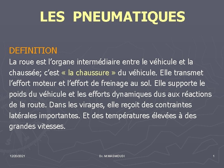 LES PNEUMATIQUES DEFINITION La roue est l’organe intermédiaire entre le véhicule et la chaussée;