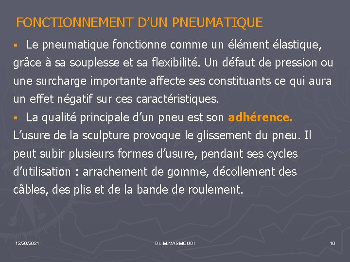 FONCTIONNEMENT D’UN PNEUMATIQUE § Le pneumatique fonctionne comme un élément élastique, grâce à sa