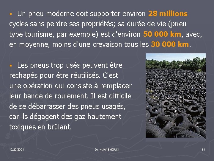 Un pneu moderne doit supporter environ 28 millions cycles sans perdre ses propriétés; sa