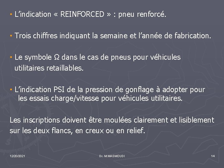 ▪ L’indication « REINFORCED » : pneu renforcé. ▪ Trois chiffres indiquant la semaine