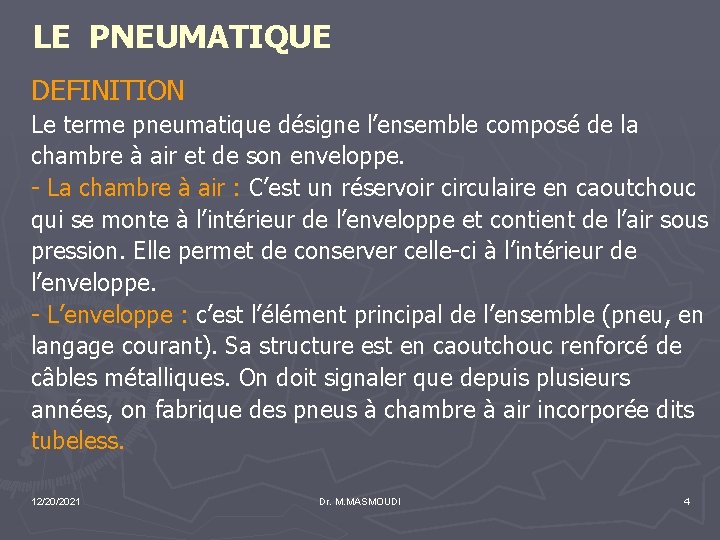 LE PNEUMATIQUE DEFINITION Le terme pneumatique désigne l’ensemble composé de la chambre à air