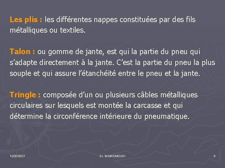 Les plis : les différentes nappes constituées par des fils métalliques ou textiles. Talon