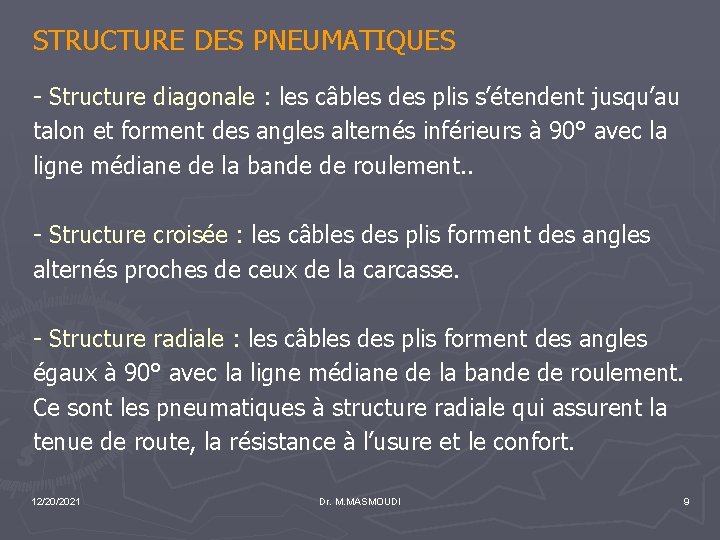 STRUCTURE DES PNEUMATIQUES - Structure diagonale : les câbles des plis s’étendent jusqu’au talon