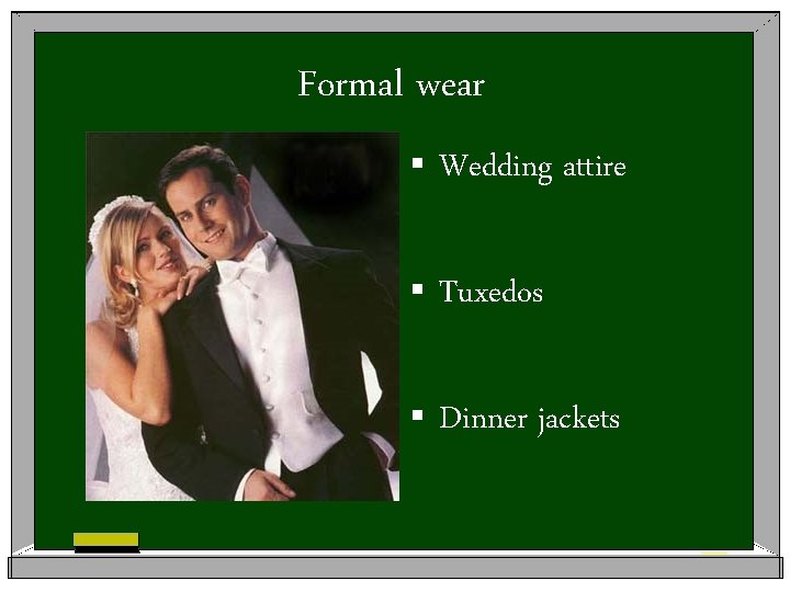 Formal wear § Wedding attire § Tuxedos § Dinner jackets 