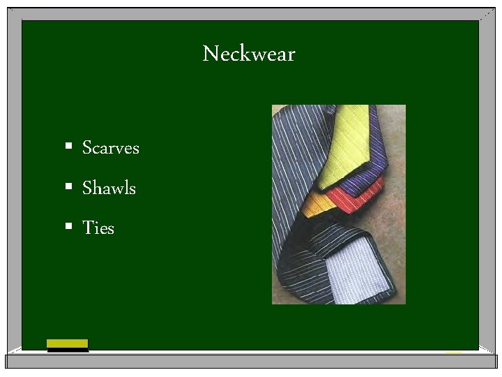 Neckwear § Scarves § Shawls § Ties 