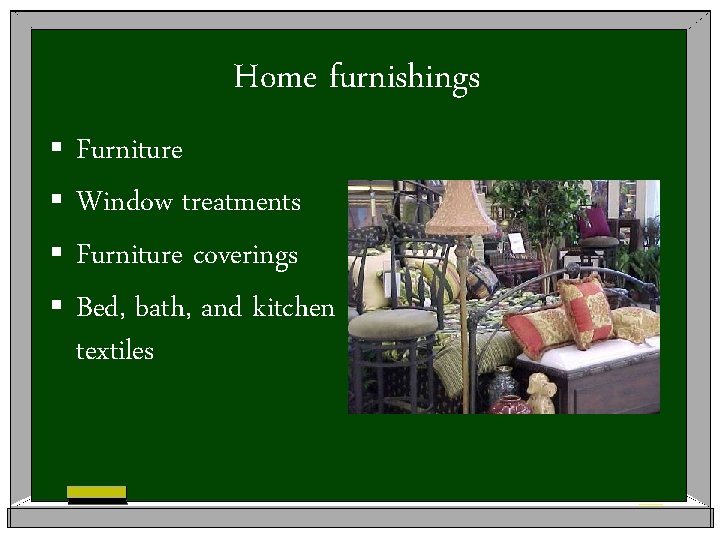 Home furnishings § Furniture § Window treatments § Furniture coverings § Bed, bath, and
