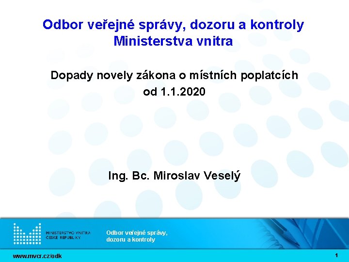 Odbor veřejné správy, dozoru a kontroly Ministerstva vnitra Dopady novely zákona o místních poplatcích