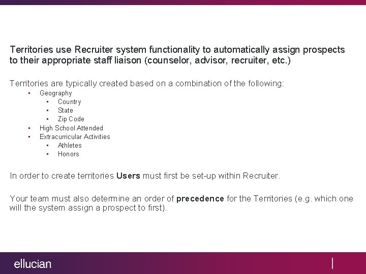 Territories use Recruiter system functionality to automatically assign prospects to their appropriate staff liaison