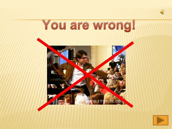 You are wrong! 