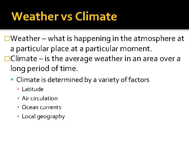 Weather vs Climate �Weather – what is happening in the atmosphere at a particular