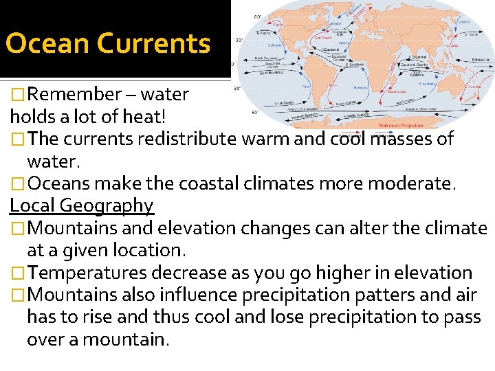 Ocean Currents �Remember – water holds a lot of heat! �The currents redistribute warm