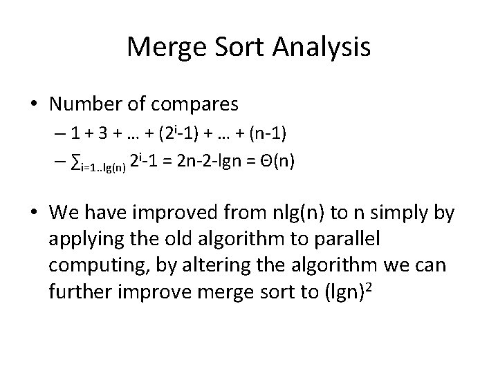 Merge Sort Analysis • Number of compares – 1 + 3 + … +