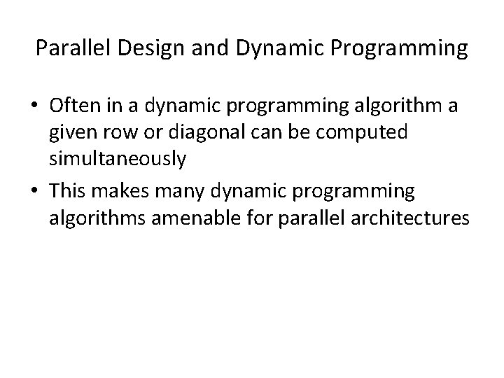 Parallel Design and Dynamic Programming • Often in a dynamic programming algorithm a given