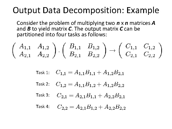 Output Data Decomposition: Example Consider the problem of multiplying two n x n matrices