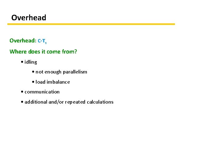 Overhead: C-Ts Where does it come from? • idling • not enough parallelism •