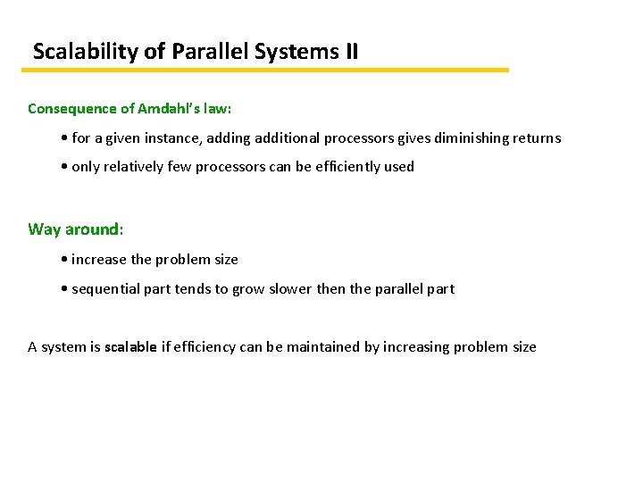 Scalability of Parallel Systems II Consequence of Amdahl’s law: • for a given instance,