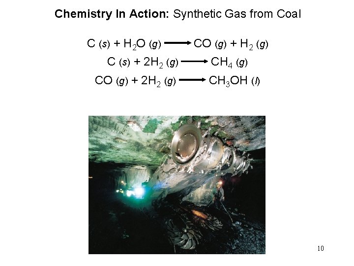 Chemistry In Action: Synthetic Gas from Coal C (s) + H 2 O (g)